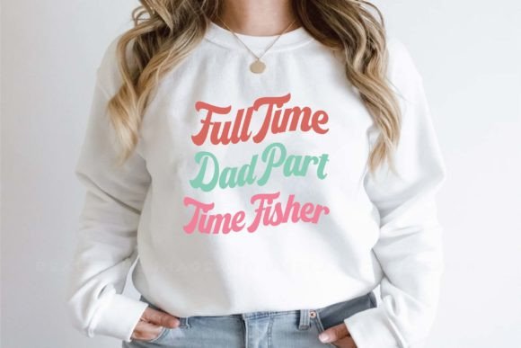 Full Time Dad Part Time Fisher Svg Review