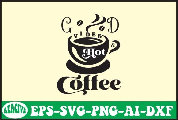 Good Vides Hot Coffee Svg Design Review