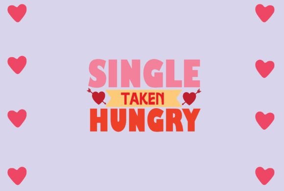 Single Taken Hungry Svg Design Review
